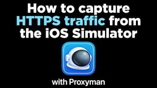 How to capture HTTPS traffic from the iOS Simulator with Proxyman 📱